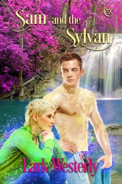 Sam and the Sylvan (A Fairy in the Bed) (eBook, ePUB) - Westerly, Lark Sam and the Sylvan (A Fairy in the Bed) (eBook, ePUB) - Westerly, Lark