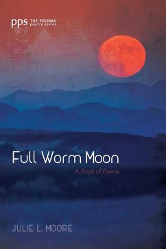 Full Worm Moon - Moore, Julie L.