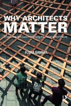 Why Architects Matter - Samuel, Flora (Professor of Architecture, University of Reading, UK)