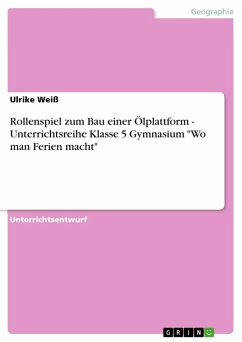 Rollenspiel zum Bau einer Ölplattform - Unterrichtsreihe Klasse 5 Gymnasium 