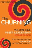 The Churning Volume 1, Inner Leadership, Second Edition: Tools for Building Inspiration in Times of Change