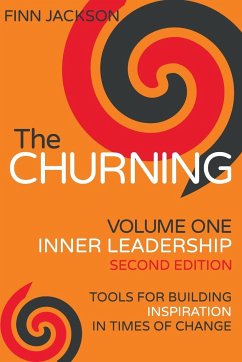 The Churning Volume 1, Inner Leadership, Second Edition: Tools for Building Inspiration in Times of Change - Jackson, Finn