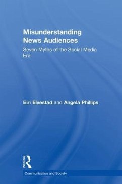 Misunderstanding News Audiences - Elvestad, Eiri; Phillips, Angela