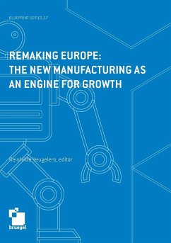 Remaking Europe: the new manufacturing as an engine for growth - Veugelers, Reinhilde