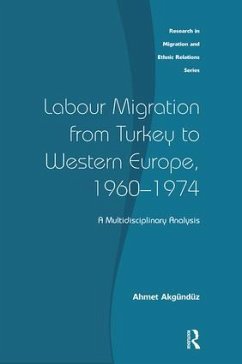 Labour Migration from Turkey to Western Europe, 1960-1974 - Akgunduz, Ahmet