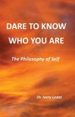 DARE TO KNOW WHO YOU ARE