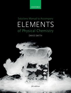 Solutions Manual to accompany Elements of Physical Chemistry 7e - Smith, David (Faculty Education Director and Undergraduate Dean for