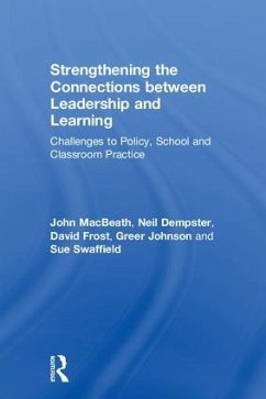 Strengthening the Connections Between Leadership and Learning - Macbeath, John; Dempster, Neil; Frost, David; Johnson, Greer; Swaffield, Sue