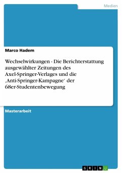 Wechselwirkungen - Die Berichterstattung ausgewählter Zeitungen des Axel-Springer-Verlages und die ,Anti-Springer-Kampagne' der 68er-Studentenbewegung (eBook, ePUB)