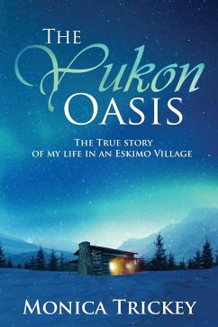The Yukon Oasis - Trickey, Monica