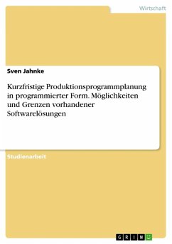 Kurzfristige Produktionsprogrammplanung in programmierter Form - Möglichkeiten und Grenzen vorhandener Softwarelösungen (eBook, ePUB)