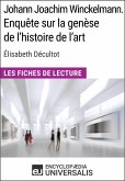 Johann Joachim Winckelmann. Enquête sur la genèse de l'histoire de l'art d'Élisabeth Décultot (eBook, ePUB)