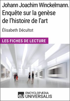 Johann Joachim Winckelmann. Enquête sur la genèse de l'histoire de l'art d'Élisabeth Décultot (eBook, ePUB) - Encyclopaedia Universalis