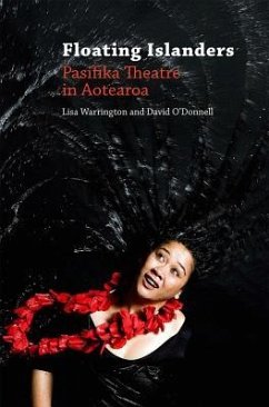 Floating Islanders: Pasifika Theatre in Aotearoa - Warrington, Lisa; O'Donnell, David