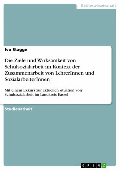 Die Ziele und Wirksamkeit von Schulsozialarbeit im Kontext der Zusammenarbeit von LehrerInnen und SozialarbeiterInnen (eBook, ePUB) - Stagge, Ivo
