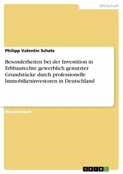 Besonderheiten bei der Investition in Erbbaurechte gewerblich genutzter Grundstücke durch professionelle Immobilieninvestoren in Deutschland (eBook, PDF) - Schatz, Philipp Valentin