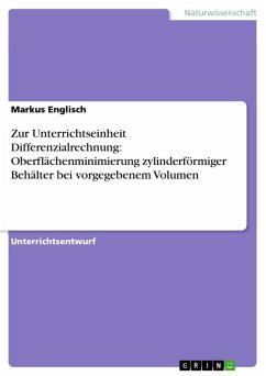 Zur Unterrichtseinheit Differenzialrechnung: Oberflächenminimierung zylinderförmiger Behälter bei vorgegebenem Volumen (eBook, ePUB) - Englisch, Markus