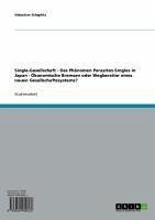 Cover Single-Gesellschaft - Das Phänomen Parasiten-Singles in Japan - Ökonomische Bremsen oder Wegbereiter eines neuen Gesellschaftssystems? (eBook, ePUB)