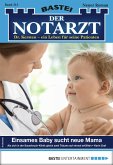 Einsames Baby sucht neue Mama / Der Notarzt Bd.315 (eBook, ePUB)