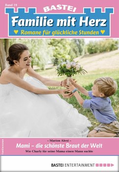 Mami - die schönste Braut der Welt / Familie mit Herz Bd.19 (eBook, ePUB) - Alexi, Marion
