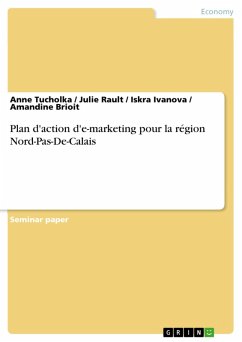 Plan d'action d'e-marketing pour la région Nord-Pas-De-Calais (eBook, ePUB) Plan d'action d'e-marketing pour la région Nord-Pas-De-Calais (eBook, ePUB)
