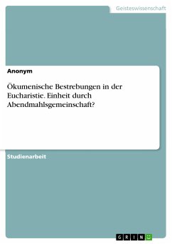Ökumenische Bestrebungen in der Eucharistie. Einheit durch Abendmahlsgemeinschaft? (eBook, PDF)