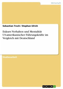 Exkurs: Verhalten und Mentalität US-amerikanischer Führungskräfte im Vergleich mit Deutschland (eBook, ePUB) Exkurs: Verhalten und Mentalität US-amerikanischer Führungskräfte im Vergleich mit Deutschland (eBook, ePUB)