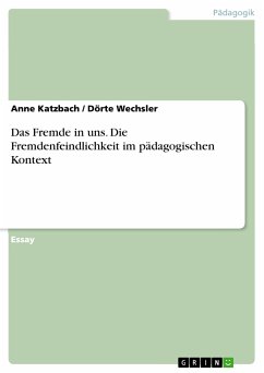 Das Fremde in uns. Die Fremdenfeindlichkeit im pädagogischen Kontext (eBook, PDF) - Katzbach, Anne; Wechsler, Dörte