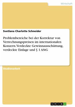 Problembereiche bei der Korrektur von Verrechnungspreisen im internationalen Konzern. Verdeckte Gewinnausschüttung, verdeckte Einlage und § 1 AStG (eBook, PDF)