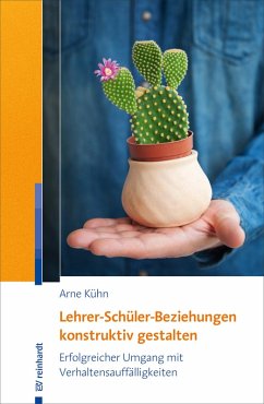 Lehrer-Schüler-Beziehungen konstruktiv gestalten (eBook, PDF) - Kühn, Arne