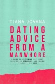 Dating Advice from a ManWhore: A Guide to Overcoming Self-Doubt, Relationship Struggles, and Finding Your Authentic Self (eBook, ePUB)