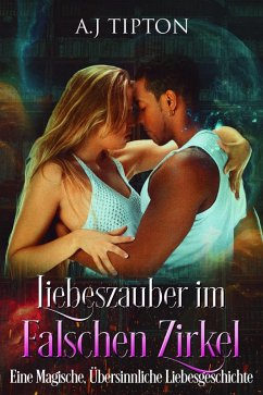 Liebeszauber im Falschen Zirkel: Eine Magische, Übersinnliche Liebesgeschichte (Liebe in der Bücherei, #3) (eBook, ePUB) - Tipton, Aj