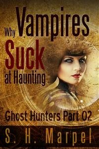 Why Vampires Suck At Haunting (eBook, ePUB) - H. Marpel, S.