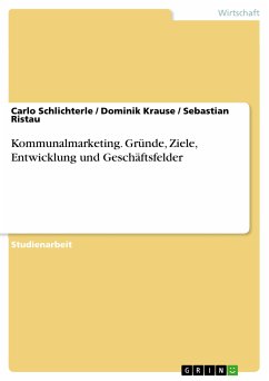 Kommunalmarketing. Gründe, Ziele, Entwicklung und Geschäftsfelder (eBook, PDF) - Schlichterle, Carlo; Krause, Dominik; Ristau, Sebastian