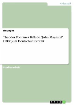 Theodor Fontanes Ballade &quote;John Maynard&quote; (1886) im Deutschunterricht (eBook, PDF)