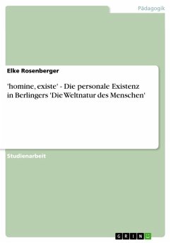 'homine, existe' - Die personale Existenz in Berlingers 'Die Weltnatur des Menschen' (eBook, ePUB) - Rosenberger, Elke