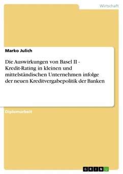 Die Auswirkungen von Basel II - Kredit-Rating in kleinen und mittelständischen Unternehmen infolge der neuen Kreditvergabepolitik der Banken (eBook, ePUB)