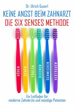 Keine Angst beim Zahnarzt - Die Six Senses Methode (eBook, ePUB) - Guserl, Ulrich