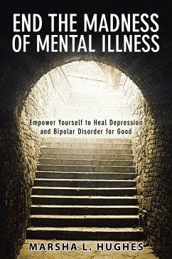 End the Madness of Mental Illness (eBook, ePUB) - Hughes, Marsha L.