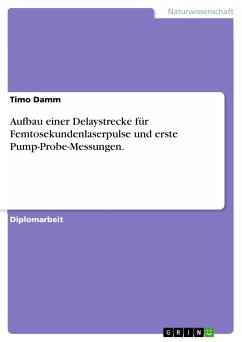 Aufbau einer Delaystrecke für Femtosekundenlaserpulse und erste Pump-Probe-Messungen. (eBook, ePUB) - Damm, Timo