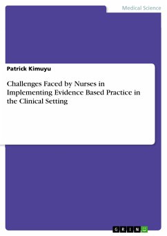 Challenges Faced by Nurses in Implementing Evidence Based Practice in the Clinical Setting (eBook, PDF)