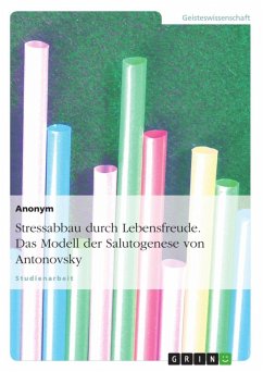 Stressabbau durch Lebensfreude - Das Modell der Salutogenese von Antonovsky (eBook, ePUB)