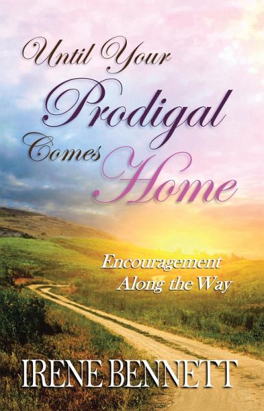Until Your Prodigal Comes Home (eBook, ePUB) Until Your Prodigal Comes Home (eBook, ePUB)