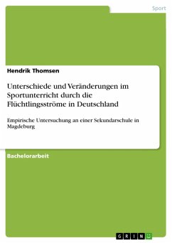 Unterschiede und Veränderungen im Sportunterricht durch die Flüchtlingsströme in Deutschland (eBook, ePUB) - Thomsen, Hendrik