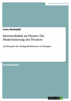 Intermedialität im Theater. Die Modernisierung des Theaters (eBook, PDF) - Hochadel, Lena