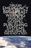 This Is an Emergency Broadcast Warning from Your Gospel Publishing Systems Please Stand By. This Is Not a Test! (eBook, ePUB)