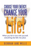 Choose Your Energy: Change Your Life! (eBook, ePUB)