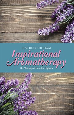 Inspirational Aromatherapy (eBook, ePUB) - Higham, Beverley