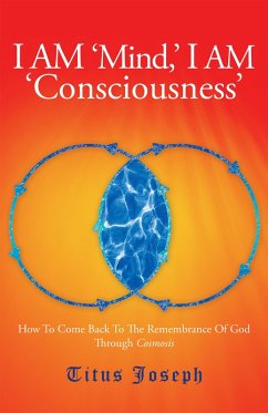 I Am 'Mind' I Am 'Consciousness' (eBook, ePUB) - Joseph, Titus