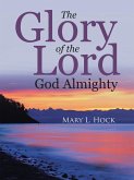 The Glory of the Lord God Almighty (eBook, ePUB)